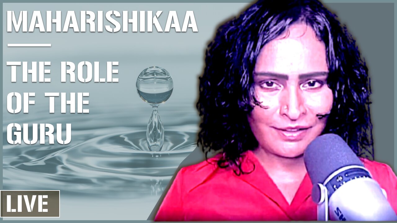 Maharishikaa | Spiritual guide, the role of the Guru in self-realization.