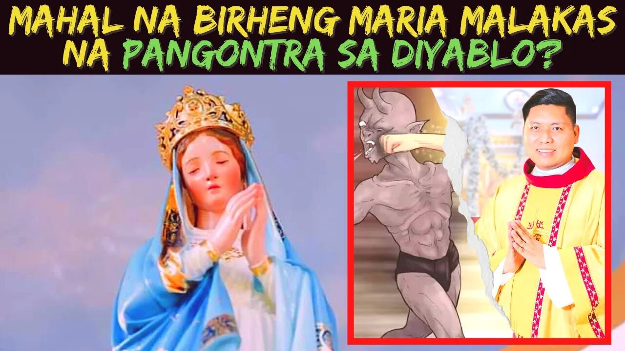 Mahal na BIRHENG MARIA malakas na PANGONTRA sa DIYABLO?