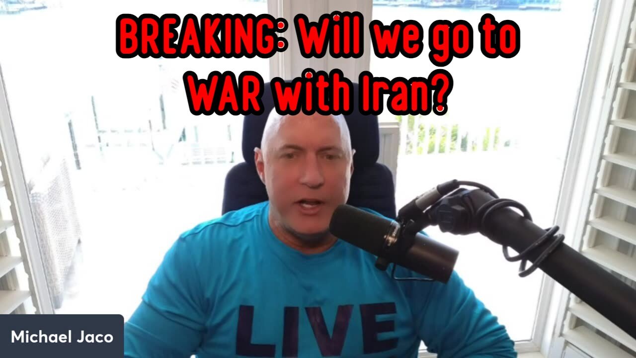 Michael Jaco BREAKING: Will we go to war with Iran?