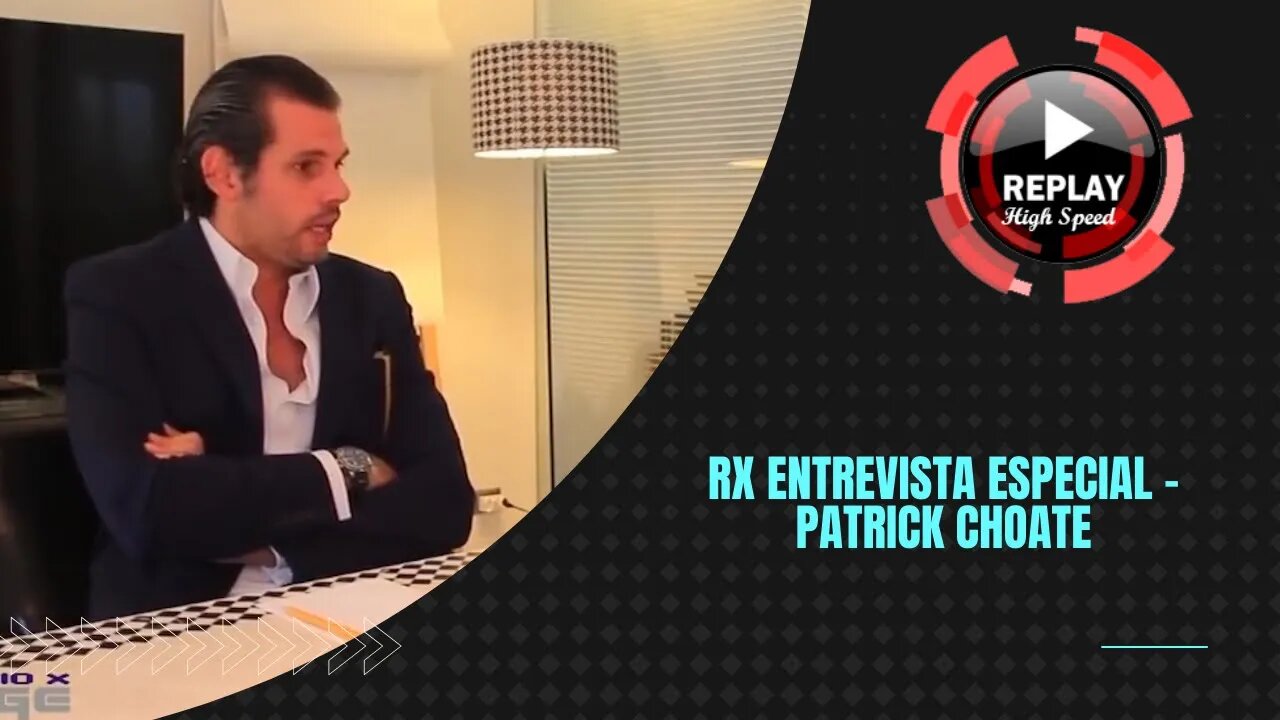 RX ENTREVISTA ESPECIAL | PATRICK CHOATE | PROGRAMA RAIO X GARAGE | REPLAY HIGH SPEED