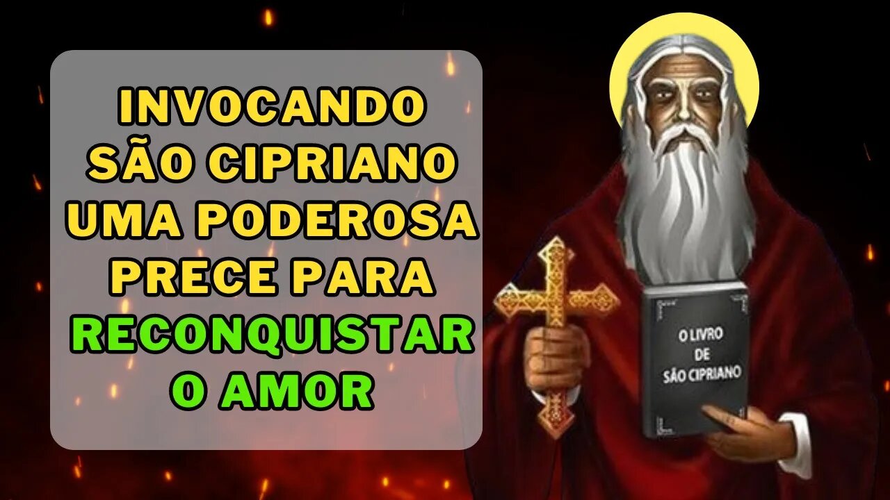 ✝️A Magia São Cipriano🙏 Uma Poderosa Prece para Reconquistar o Amor💕