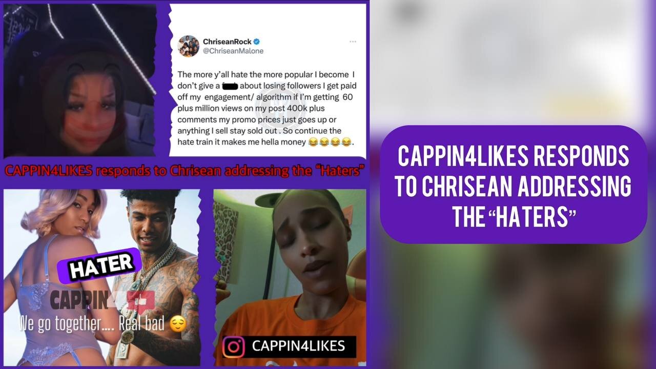 CAPPIN4LIKES Responds To CHRISEAN Addressing The “haters”