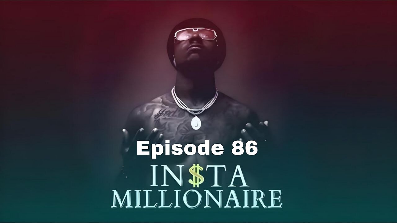 insta millionaire Episode 86