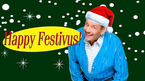 Happy Festivus to All!