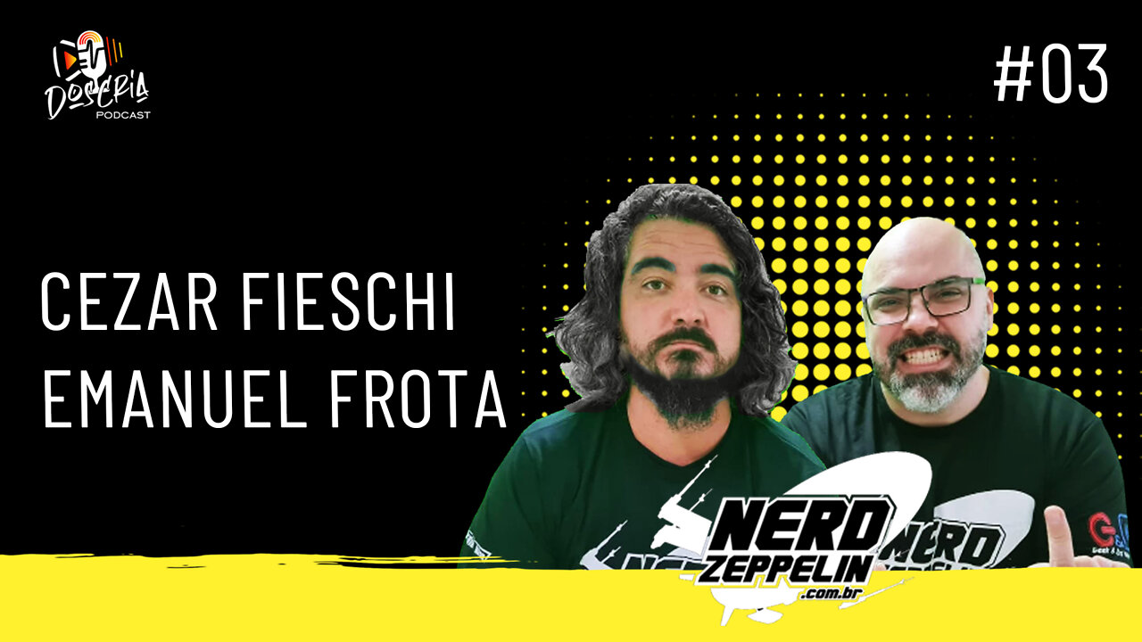 Cezar Fieschi e Emanuel Frota (NERDZEPPLIN) - Dos Cria Podcast - #03