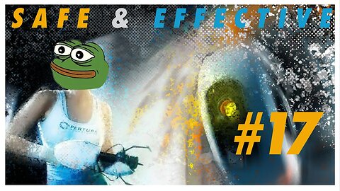 Safe & Effective - Portal 2 Episode 17