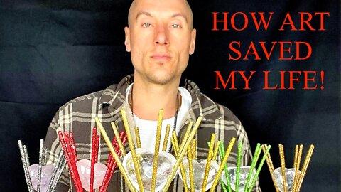 HOW ART SAVED MY LIFE