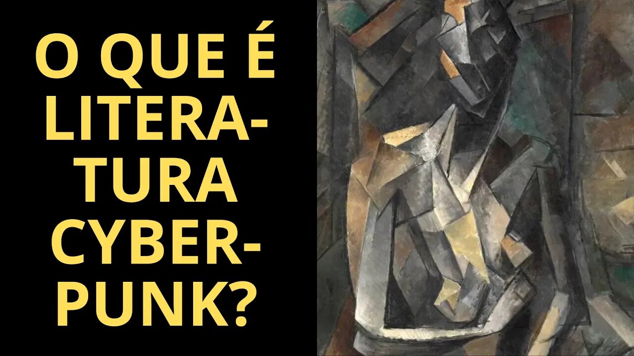 VOCÊ SABE O QUE SIGNIFICA "LITERATURA CYBERPUNK"? SE NÃO, ASSISTA ESTE VÍDEO!