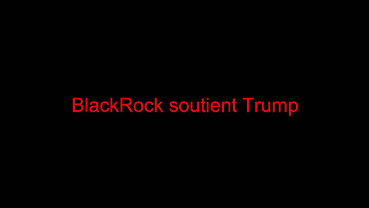 BlackRock soutient Trump