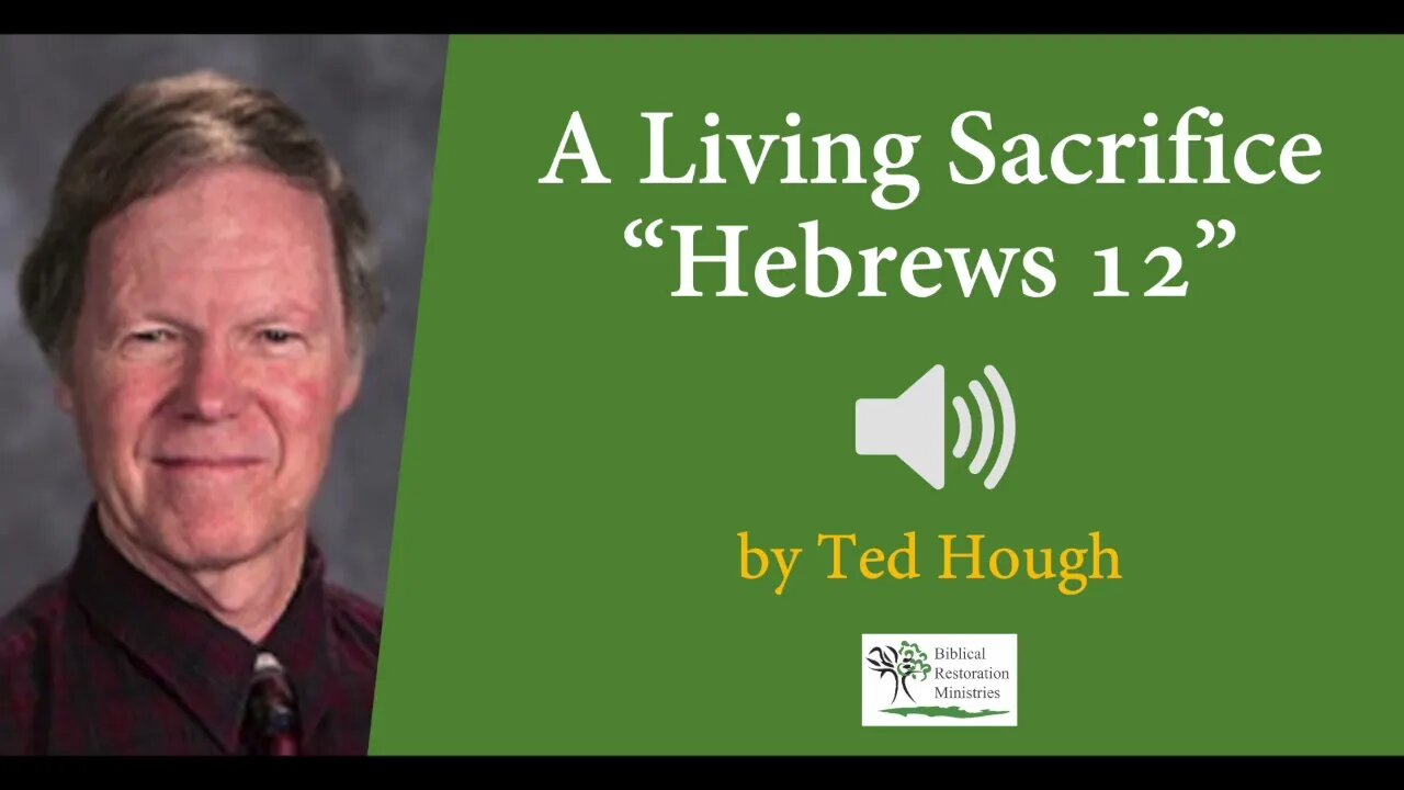 (Audio) A Living Sacrifice - "Loving Your Enemies" Hebrews 12 - Ted Hough