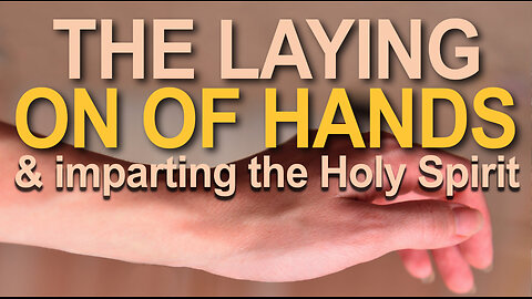 Laying on of hands and imparting the Holy Spirit