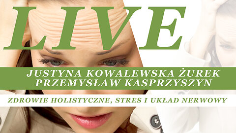 Live z 20.07.2023 r. - Justyna Kowalewska Żurek i P. Kasprzyszyn - STRES PSYCHICZNY I UKŁAD NERWOWY