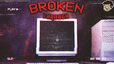 Broken Through [Full Playthrough]