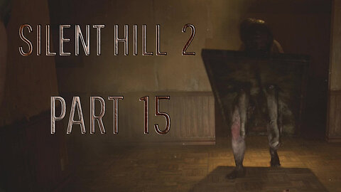 SILENT HILL 2 REMAKE (PS5) -- LET'S PLAY-- PART 15-- ABSTRACT DADDY BOSS FIGHT