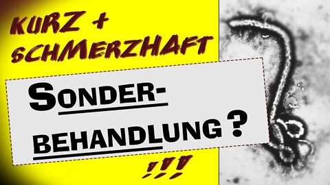 Kurz & schmerzhaft: Sonderbehandlung?