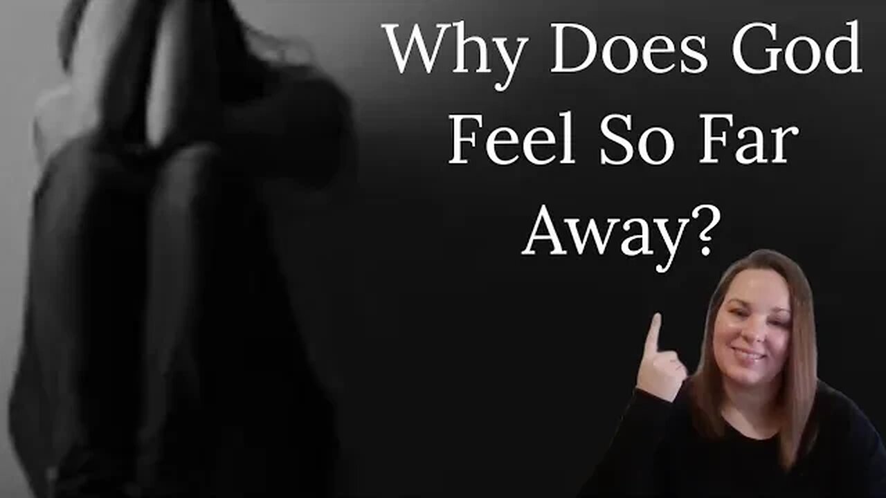 What’s the Real Reason ‘God Feels So Far Away’ - Find Out Now!