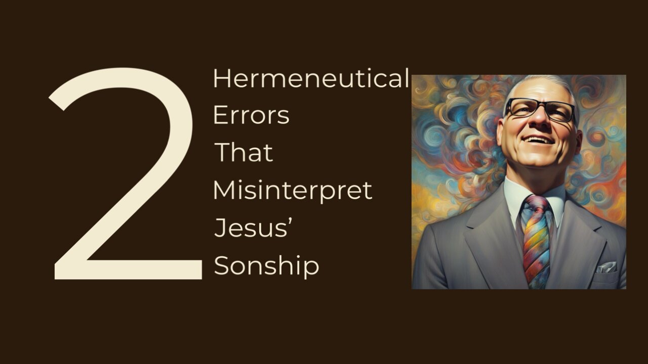 2 Hermeneutical Errors That Misinterpret Jesus’ Sonship