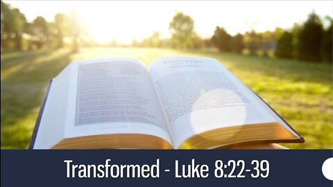 Transformed - Luke 8:22-39