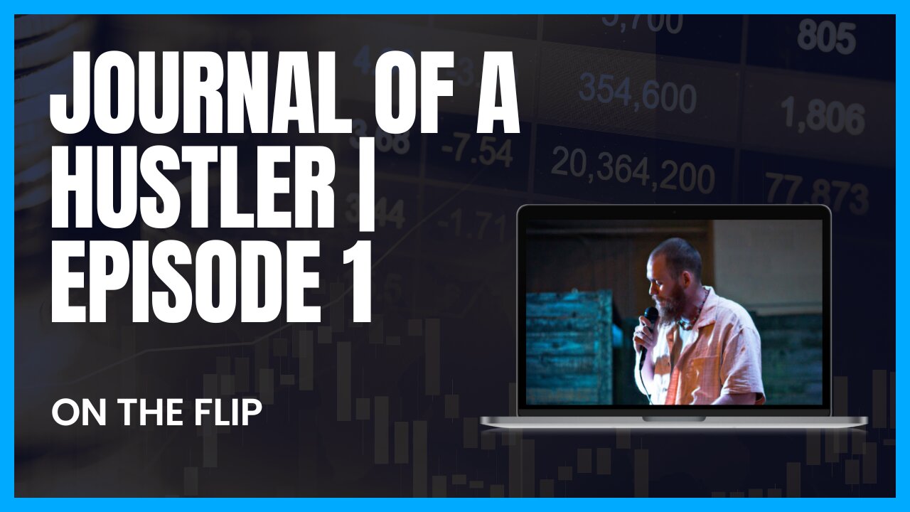 Journal of a Hustler | EP. 1 - On the Flip | A Journey in The Real World