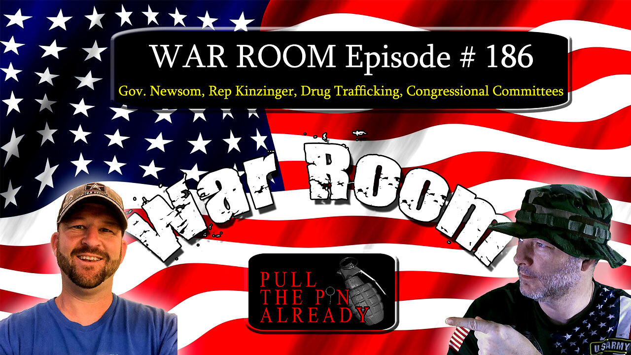 PTPA (WAR ROOM Ep 186): Gov. Newsom, Rep Kinzinger, Drug Trafficking, Congressional Committees