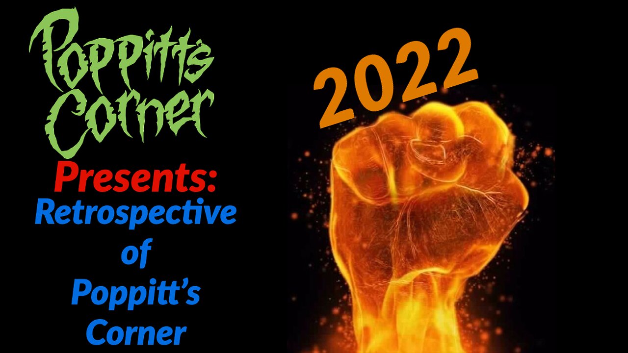 Poppitt's Corner Presents: A 2022 Retrospective