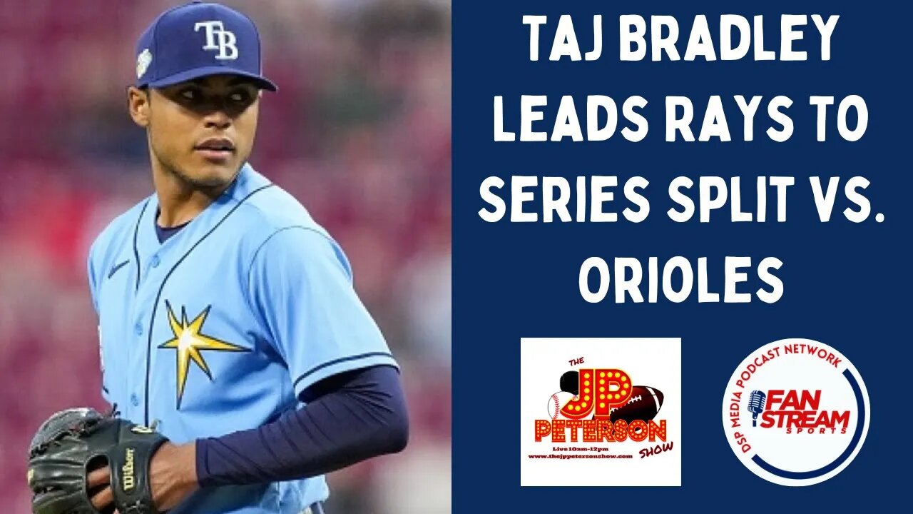 JP Peterson Show 6/22: Taj Bradley Leads #Rays To Series Split vs. #Orioles | J.C. Allen