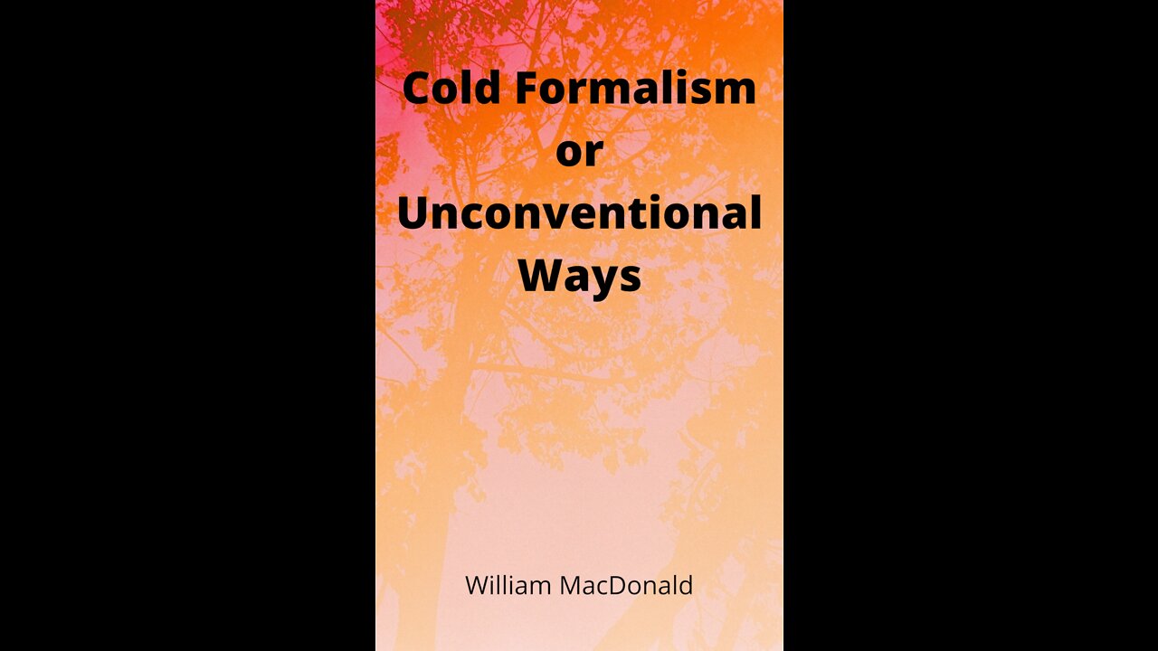 Articles and Writings by William MacDonald. Cold Formalism or Unconventional Ways