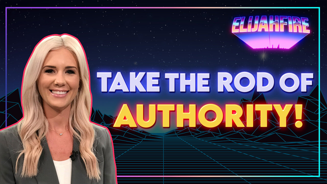 ElijahFire: Ep. 13 – KELSEY O’MALLEY "TAKE THE ROD OF AUTHORITY!"