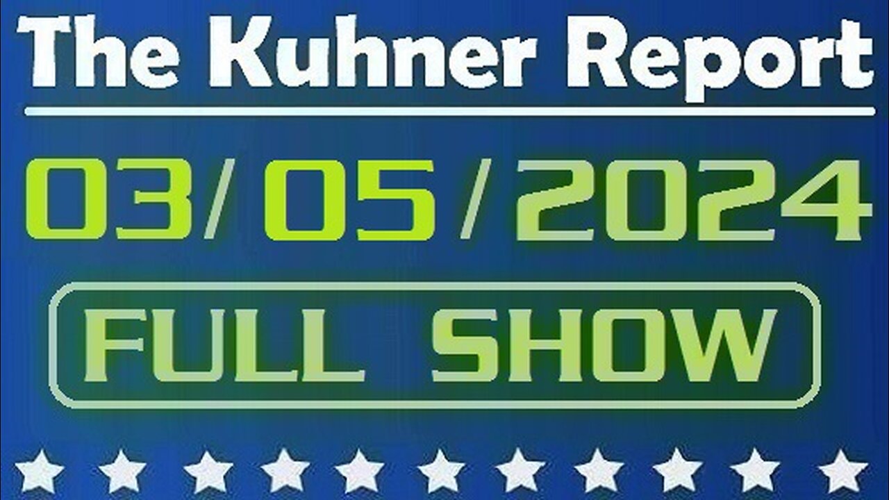 The Kuhner Report 03/05/2024 [FULL SHOW] Unanimous Supreme Court decision restores Donald Trump to state ballots + Super Tuesday is today!