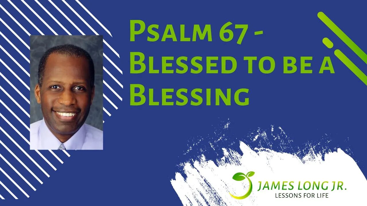 Psalm 67 - Blessed to be a Blessing