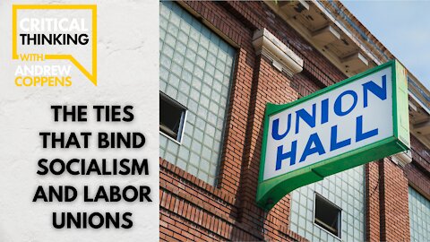 The Ties That Bind Socialism and Labor Unions | 09/07/21