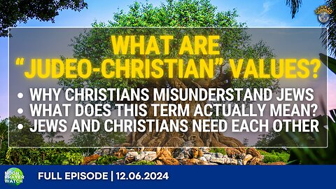 🔵 What are "Judeo-Christian" Values? | Noon Prayer Watch | 12/06/2024