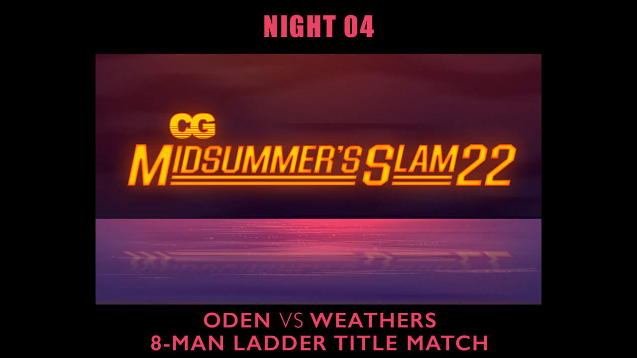 CG Midsummer's Slam - Night 4