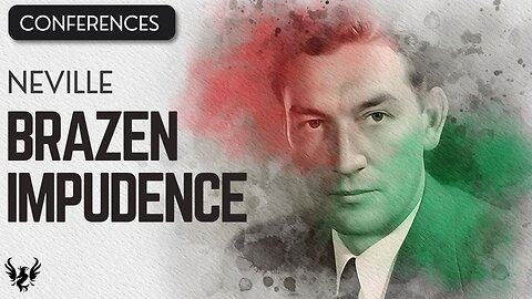 💥 BRAZEN IMPUDENCE ❯ Neville Goddard ❯ COMPLETE CONFERENCE 📚