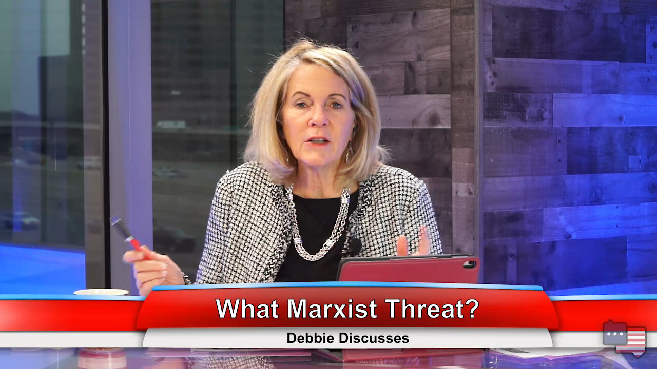 What Marxist Threat? | Debbie Discusses 2.10.21