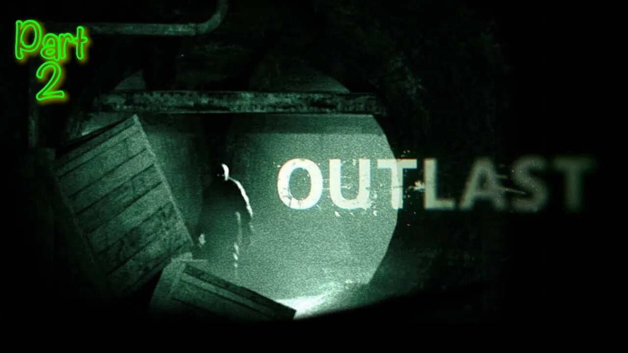 Outlast | Part 2 | JUST LEAVE ME ALONE