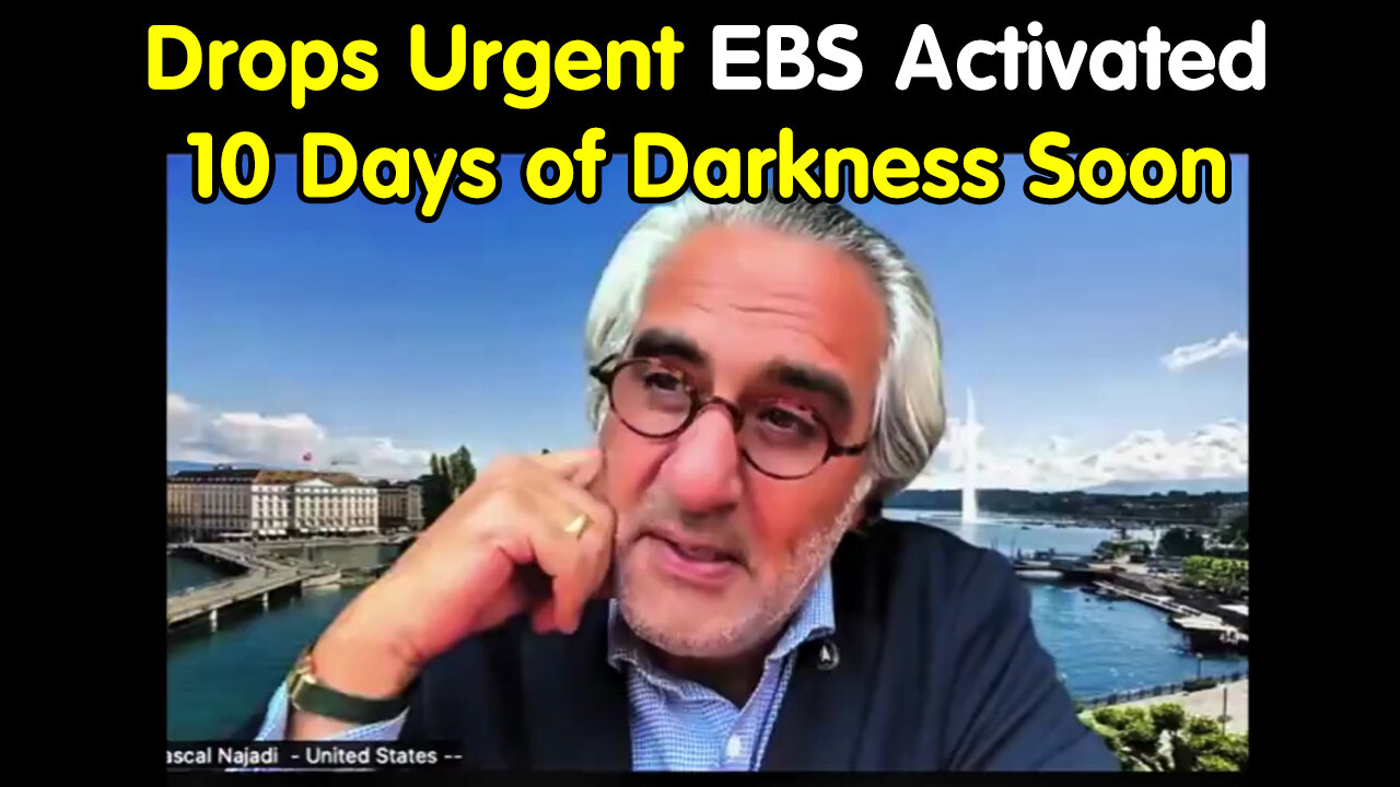 Pascal Najadi Dire Warning ~ Drops Urgent EBS Activated 10 Days of Darkness Soon!