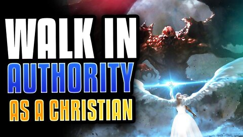 How To Walk In Authority As A Christian