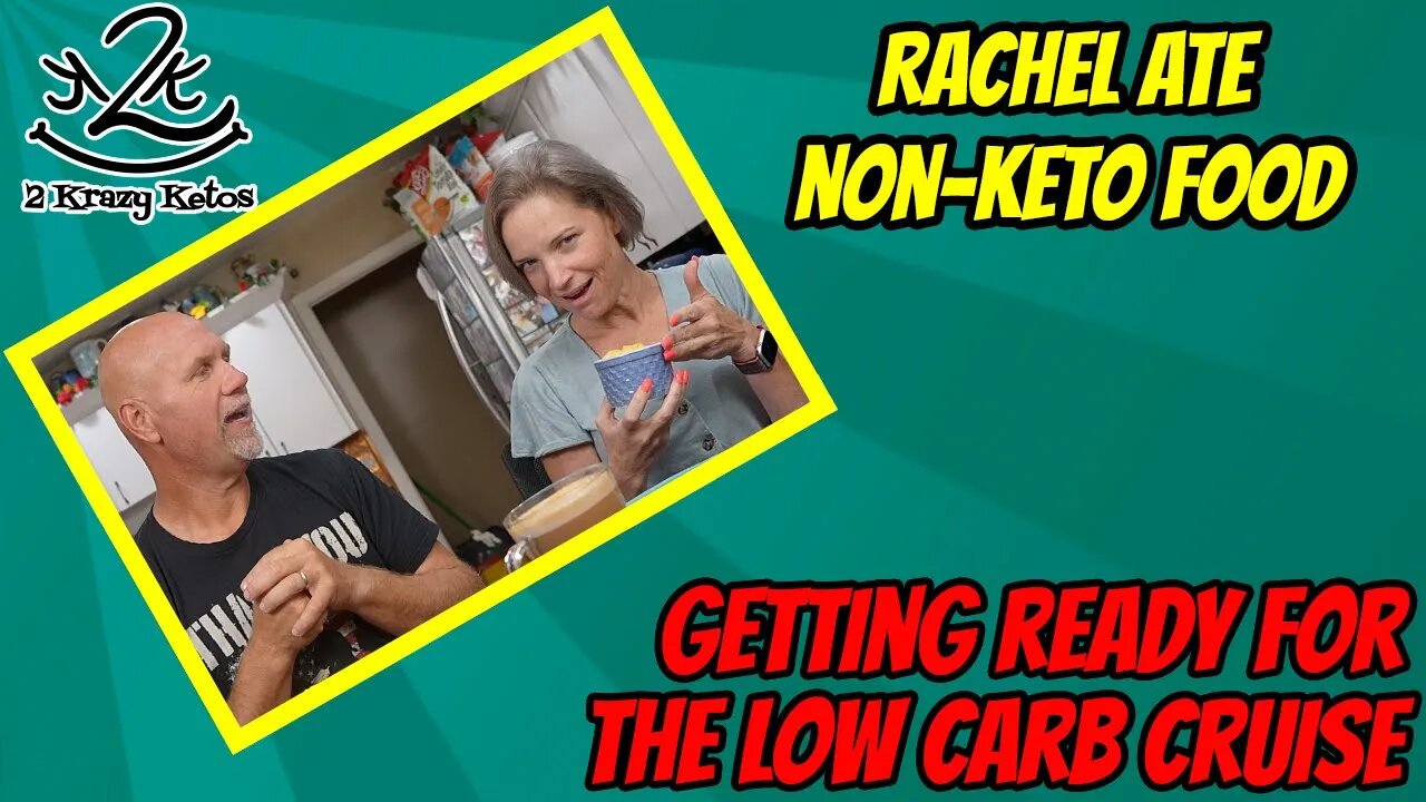 Rachel ate non-keto food | Getting ready for the low carb cruise