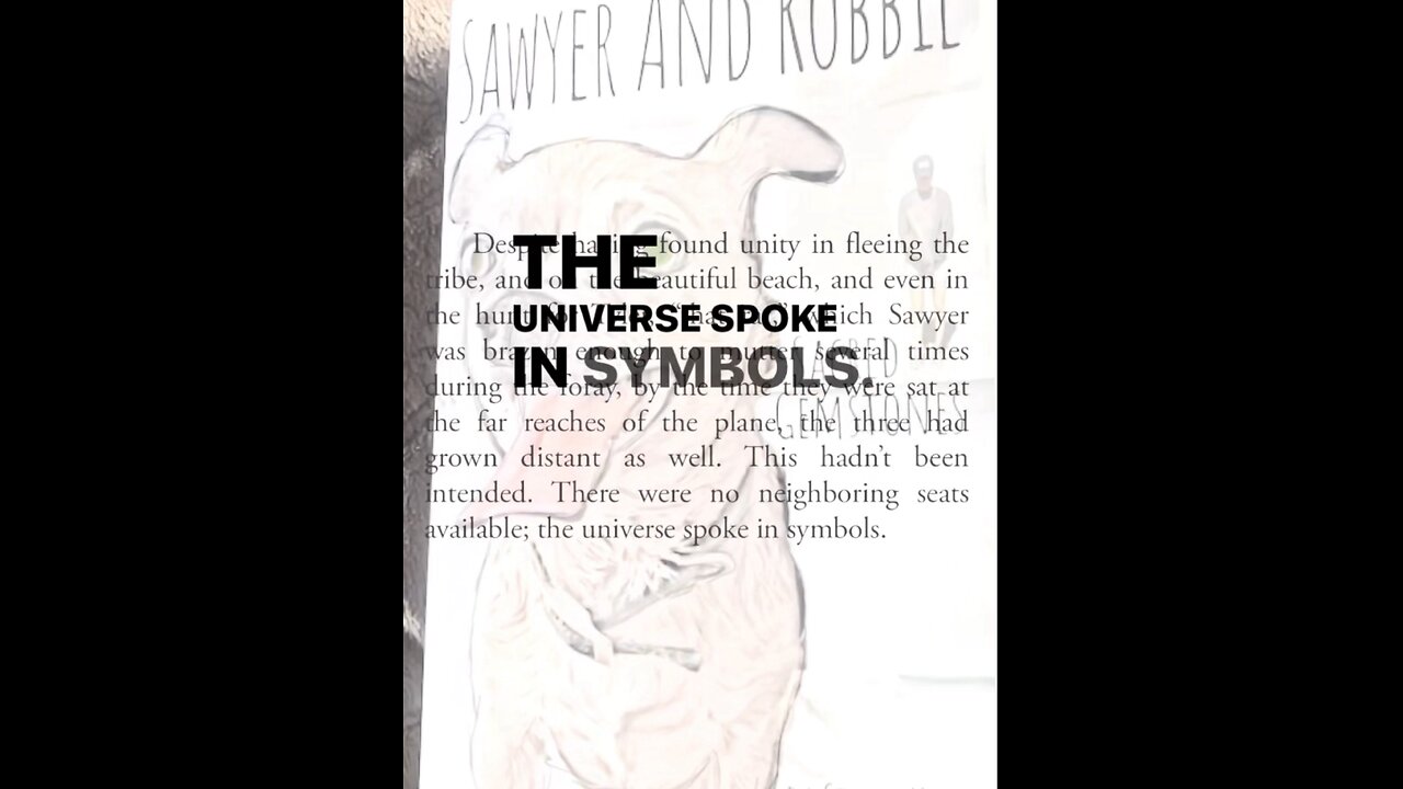 The universe speaks in symbols in Sawyer And Robbie