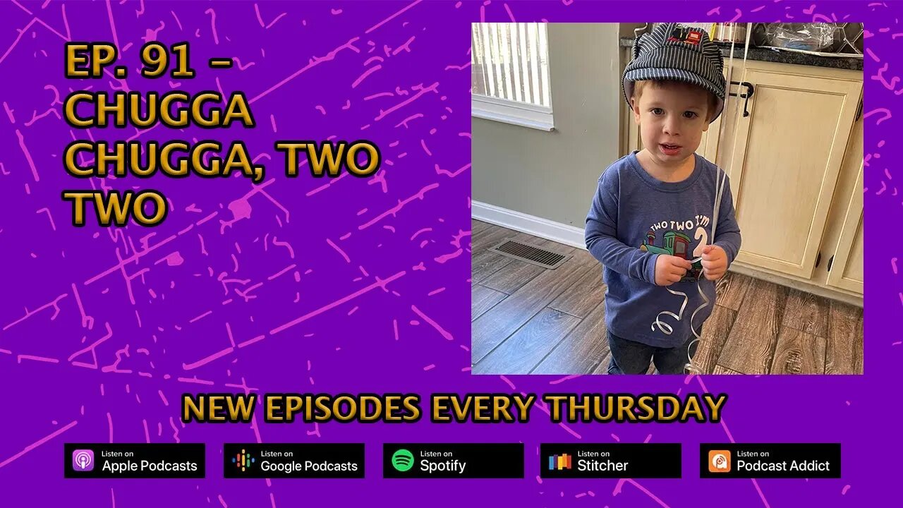 CPP Ep. 91 – Chugga Chugga, Two Two