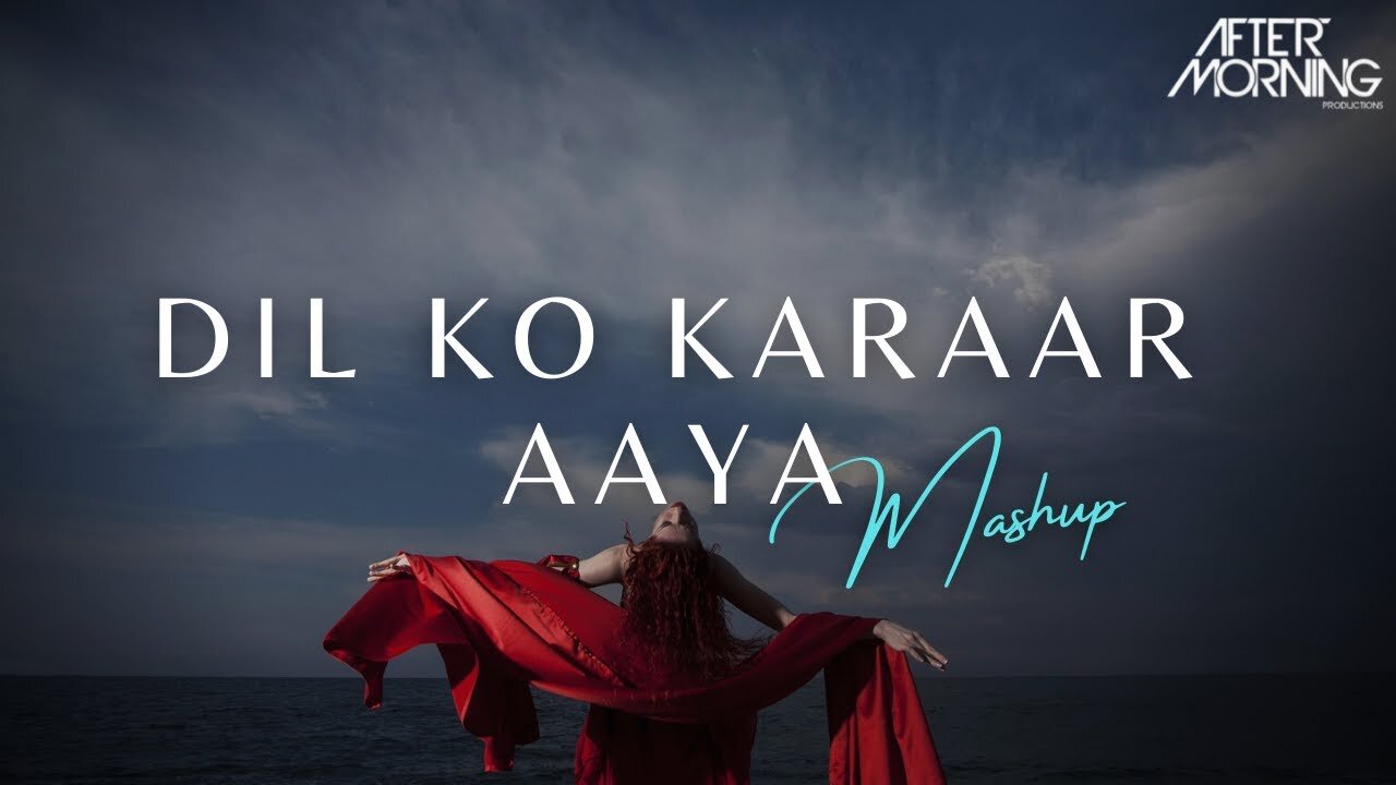 Dil Ko Karaar Aaya Mashup _ Aftermorning Chillout _ Sidharth Shukla