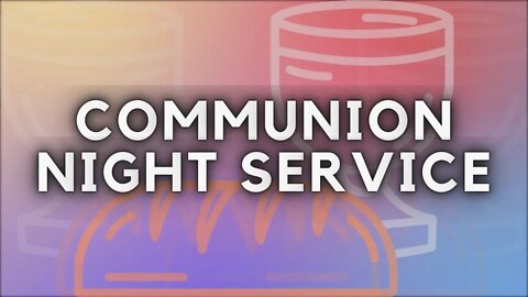 Communion Night Service (2022.02.24)