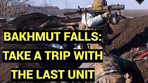 BAKHMUT FALLS: TAKE A TRIP WITH ONE OF THE LAST UNITS IN BAKHMUT; BUT THIS IS NOT THE END.