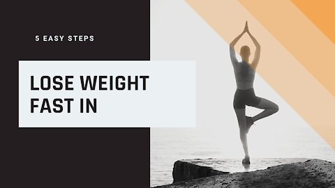 HOW TO LOSE WEIGHT FAST: 5 EASY STEPS