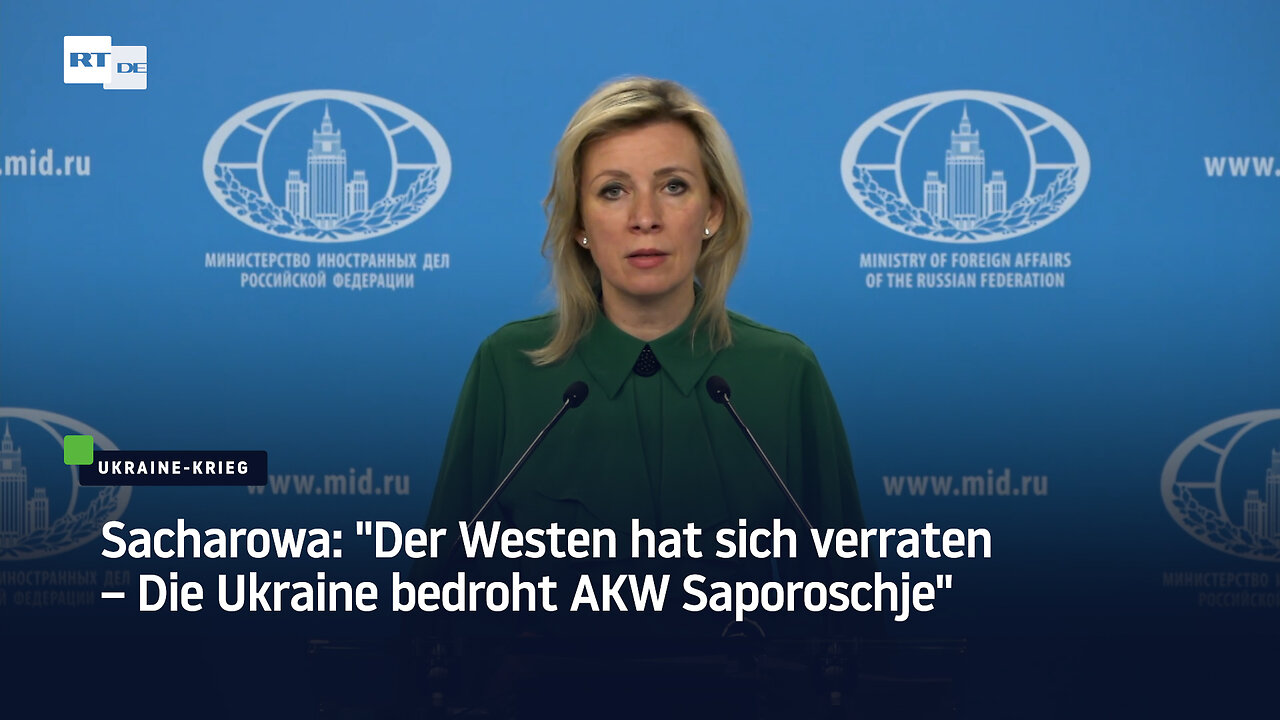 Sacharowa: "Der Westen hat sich verraten – Die Ukraine bedroht AKW Saporoschje"