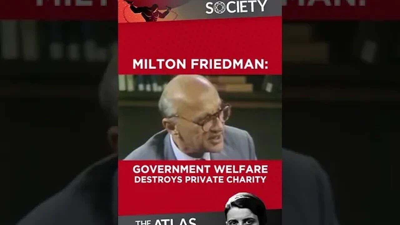 Milton Friedman - Welfare Destroys