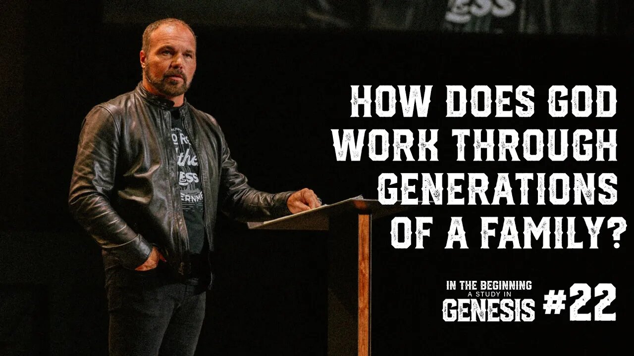 Genesis #22 - How Does God Work Through Generations of a Family?