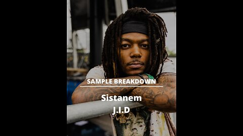 Sample Breakdown: Sistanem by JID