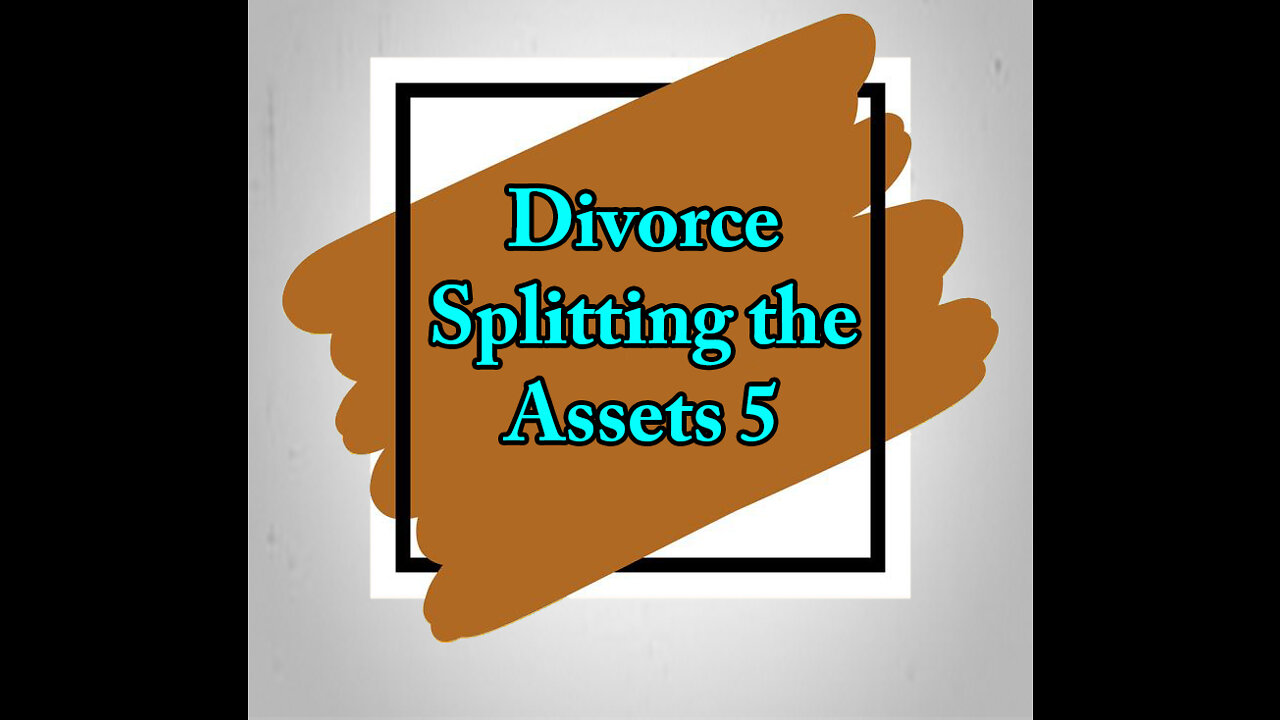 Divorce Splitting the Assets 5 - Business Valuations